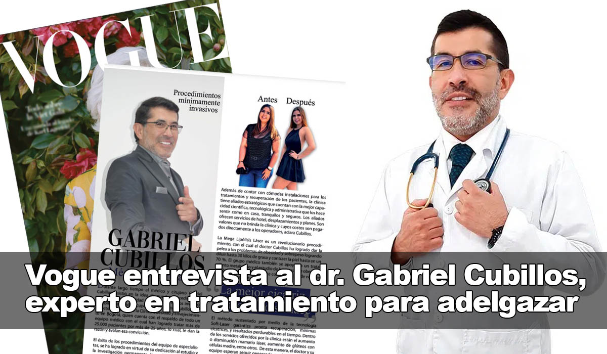 ¿Pérdida de peso eficaz? Vogue México entrevista al dr. Gabriel Cubillos